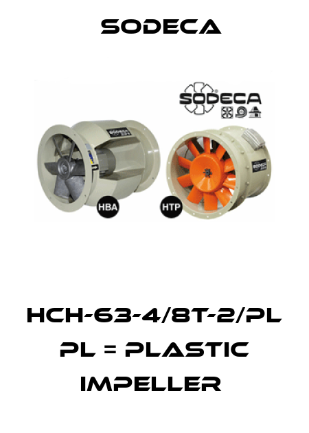 HCH-63-4/8T-2/PL  PL = PLASTIC IMPELLER  Sodeca