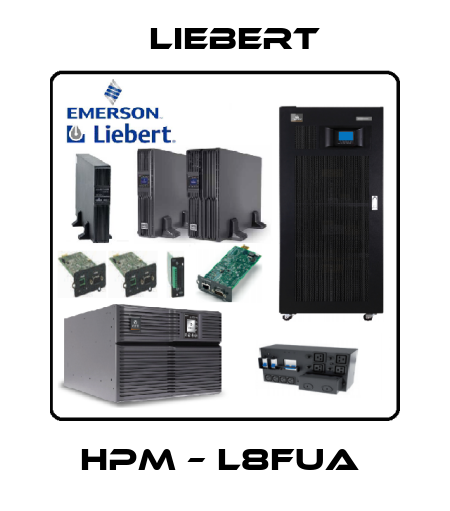 HPM – L8FUA  Liebert
