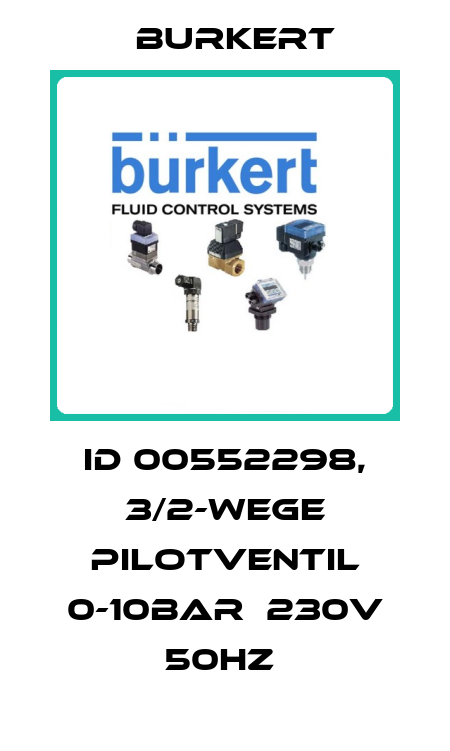 ID 00552298, 3/2-WEGE PILOTVENTIL 0-10BAR  230V 50HZ  Burkert