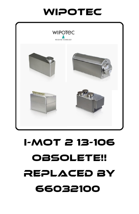 I-MOT 2 13-106 Obsolete!! Replaced by 66032100  Wipotec