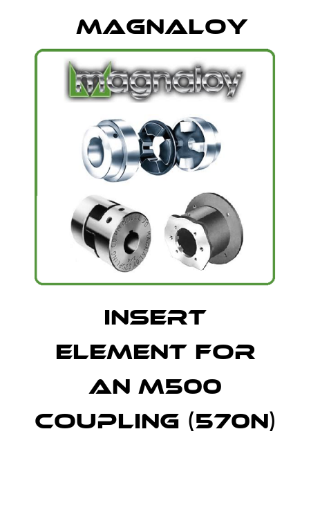 INSERT ELEMENT FOR AN M500 COUPLING (570N)  Magnaloy