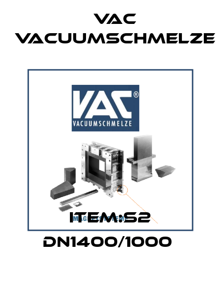 ITEM:S2 DN1400/1000  Vac vacuumschmelze