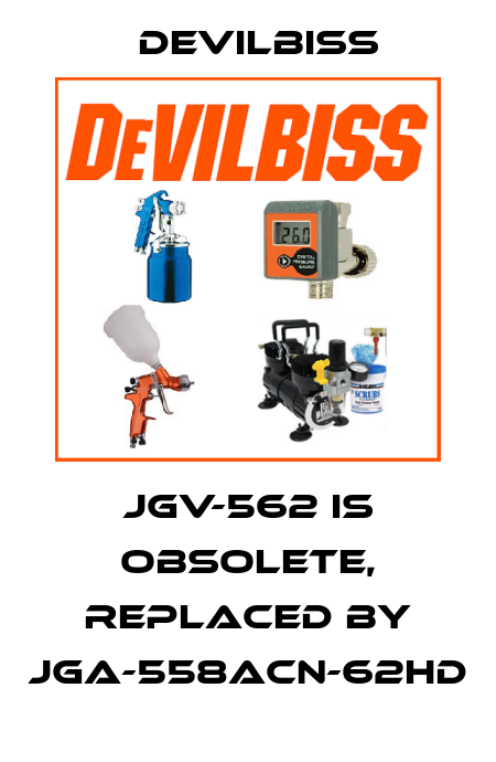 JGV-562 is obsolete, replaced by JGA-558ACN-62HD Devilbiss
