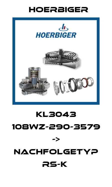 KL3043 108WZ-290-3579 -> Nachfolgetyp RS-K  Hoerbiger