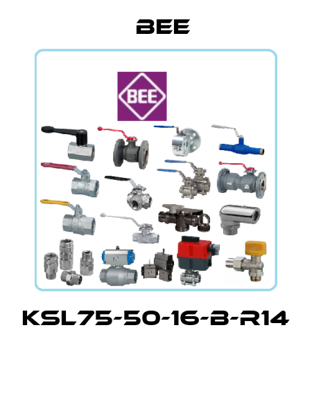 KSL75-50-16-B-R14  BEE