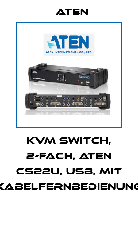 KVM SWITCH, 2-FACH, ATEN CS22U, USB, MIT KABELFERNBEDIENUNG  Aten