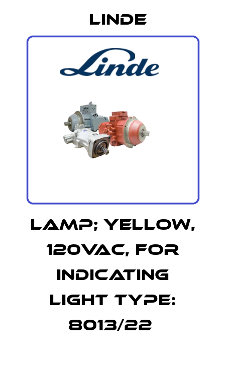 LAMP; YELLOW, 120VAC, FOR INDICATING LIGHT TYPE: 8013/22  Linde