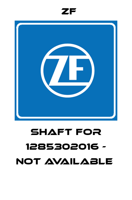 Shaft For 1285302016 - not available   Zf