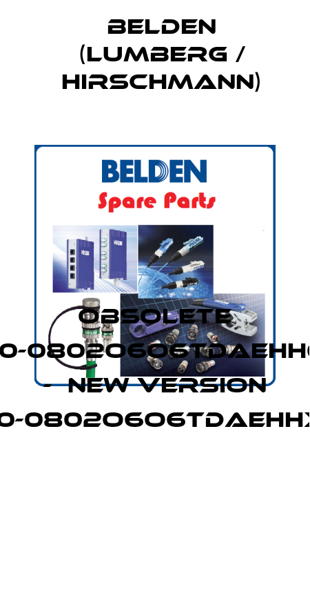 Obsolete RS30-0802O6O6TDAEHH04.0   -  new version RS30-0802O6O6TDAEHHXX.X  Belden (Lumberg / Hirschmann)