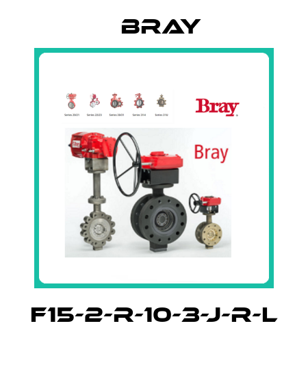 F15-2-R-10-3-J-R-L     Bray