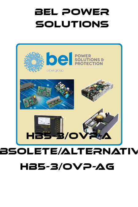 HB5-3/OVP-A obsolete/alternative HB5-3/OVP-AG  Bel Power Solutions