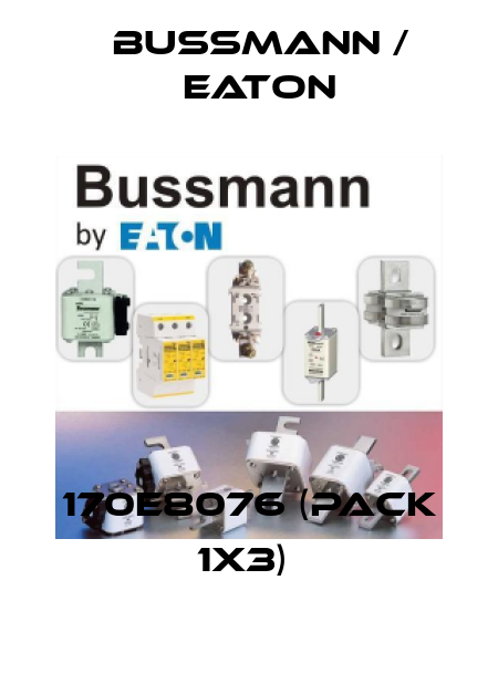 170E8076 (pack 1x3)  BUSSMANN / EATON