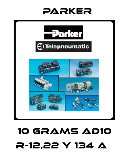 10 grams AD10 R-12,22 y 134 A   Parker