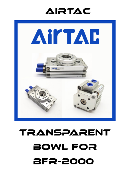 transparent bowl for BFR-2000  Airtac