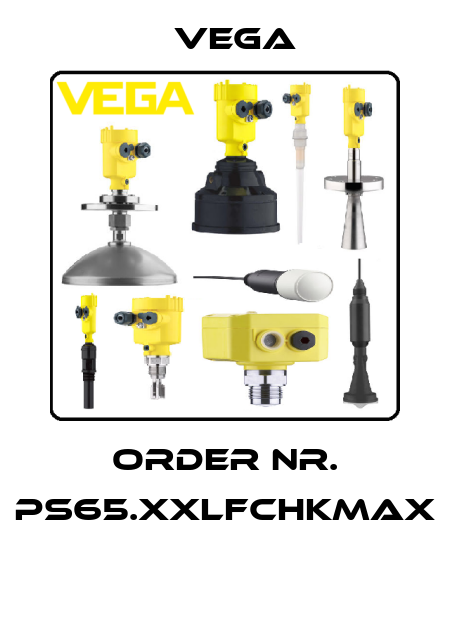 Order Nr. PS65.XXLFCHKMAX  Vega