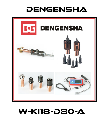 W-KI18-D80-A   Dengensha