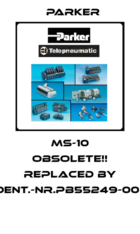 MS-10 Obsolete!! Replaced by Ident.-Nr.PB55249-000  Parker