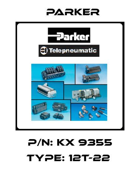 P/N: KX 9355 Type: 12T-22  Parker