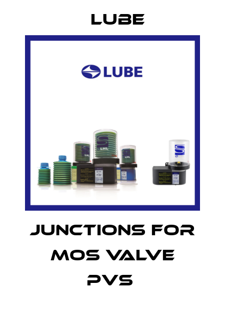 Junctions for MOS Valve PVS  Lube