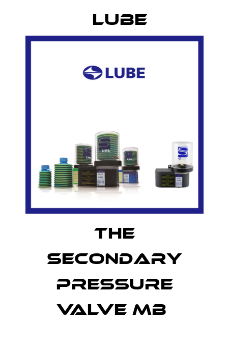 The Secondary Pressure Valve MB  Lube