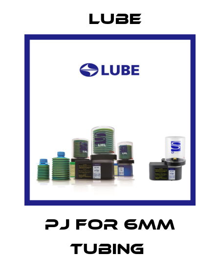 PJ for 6mm tubing  Lube