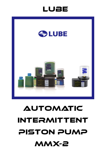 Automatic intermittent piston pump MMX-2  Lube