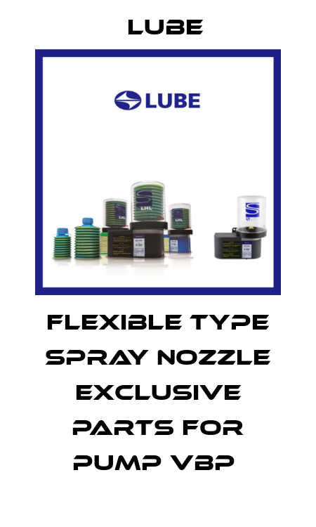 Flexible type spray nozzle Exclusive parts for Pump VBP  Lube