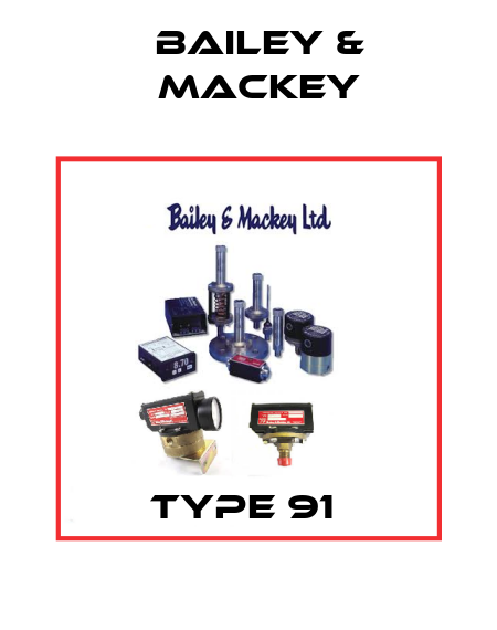 Type 91  Bailey & Mackey