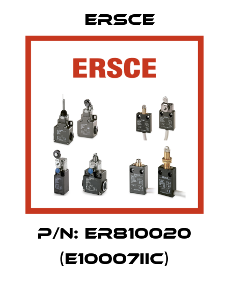 P/N: ER810020 (E10007IIC) Ersce