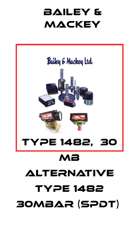 type 1482,  30 mB alternative Type 1482 30mbar (SPDT)  Bailey & Mackey