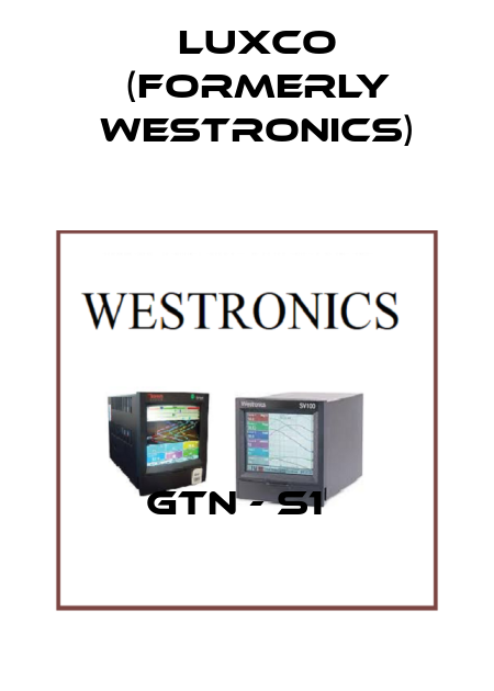 GTN - S1   Luxco (formerly Westronics)