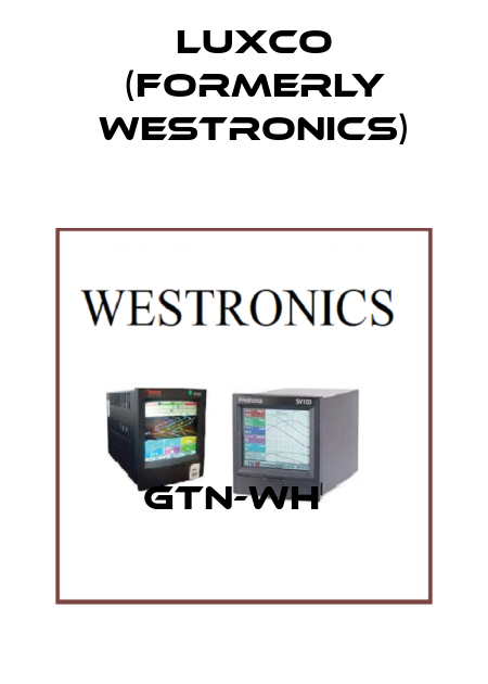 GTN-WH   Luxco (formerly Westronics)