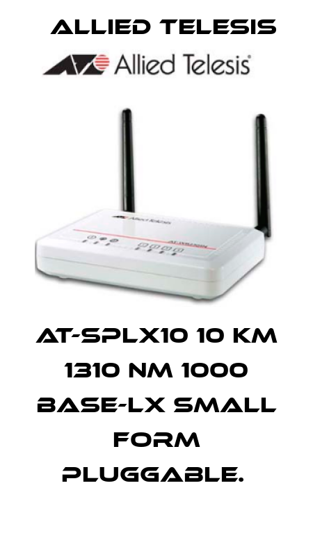 AT-SPLX10 10 km 1310 nm 1000 Base-LX small form pluggable.  Allied Telesis