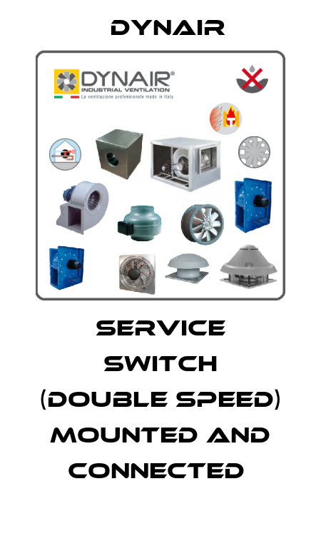 Service switch (double speed) mounted and connected  Dynair