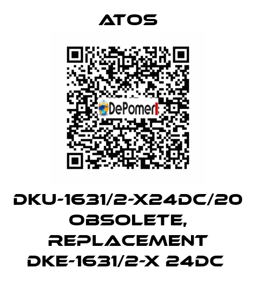 DKU-1631/2-X24DC/20 obsolete, replacement DKE-1631/2-X 24DC  Atos