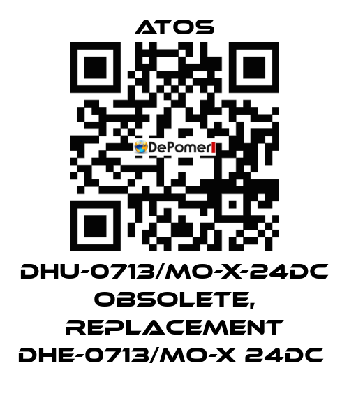 DHU-0713/MO-X-24DC obsolete, replacement DHE-0713/MO-X 24DC  Atos