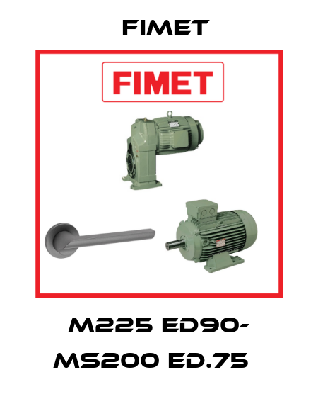M225 ED90- MS200 ED.75   Fimet