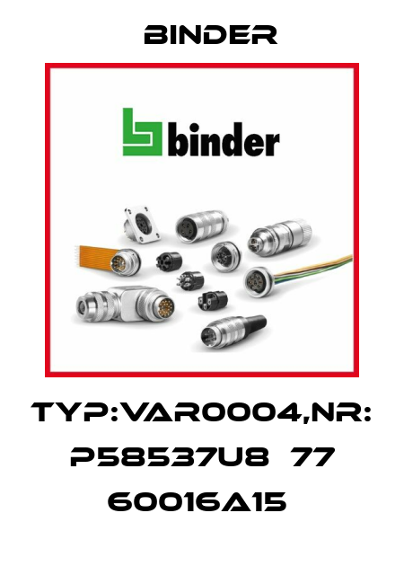 Typ:VAR0004,NR: P58537U8  77 60016A15  Binder