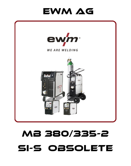MB 380/335-2 Si-S  obsolete EWM AG