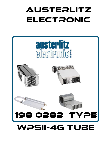 198 0282  Type WPSII-4g Tube Austerlitz Electronic