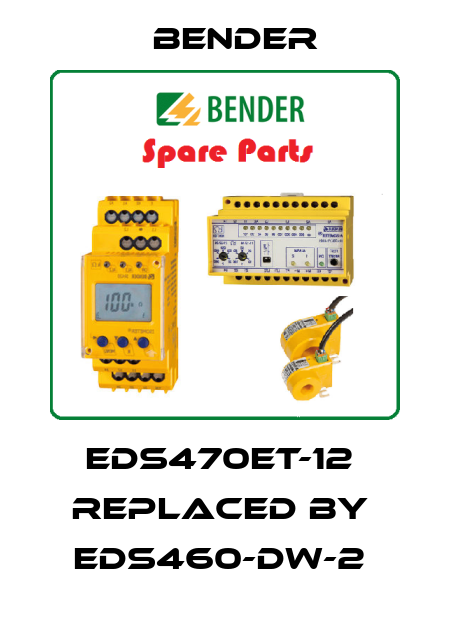 EDS470ET-12  replaced by  EDS460-DW-2  Bender