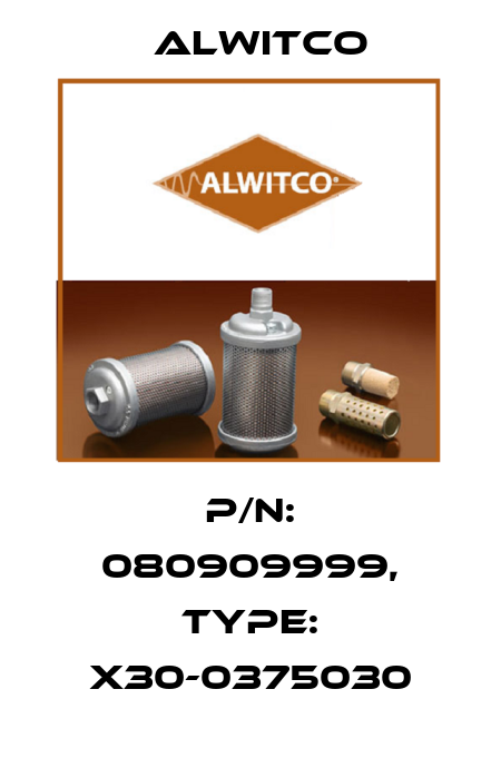 P/N: 080909999, Type: X30-0375030 Alwitco