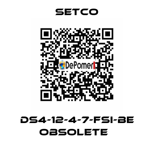 DS4-12-4-7-FSI-BE obsolete   SETCO