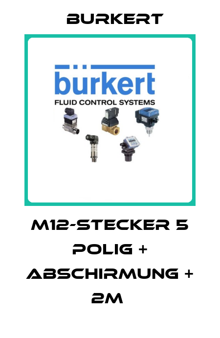 M12-STECKER 5 POLIG + ABSCHIRMUNG + 2M  Burkert