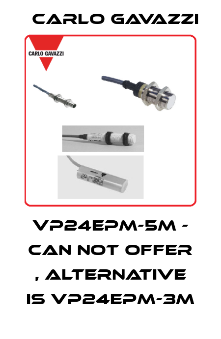 VP24EPM-5M - can not offer , alternative is VP24EPM-3M Carlo Gavazzi