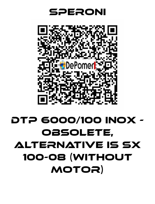 DTP 6000/100 INOX - obsolete, alternative is SX 100-08 (without motor) SPERONI