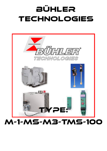TYPE: M-1-MS-M3-TMS-100 Bühler Technologies