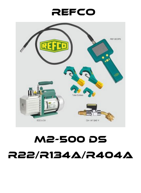 M2-500 DS R22/R134A/R404A  Refco