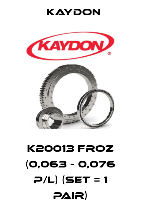 K20013 FROZ (0,063 - 0,076 P/L) (set = 1 pair) Kaydon