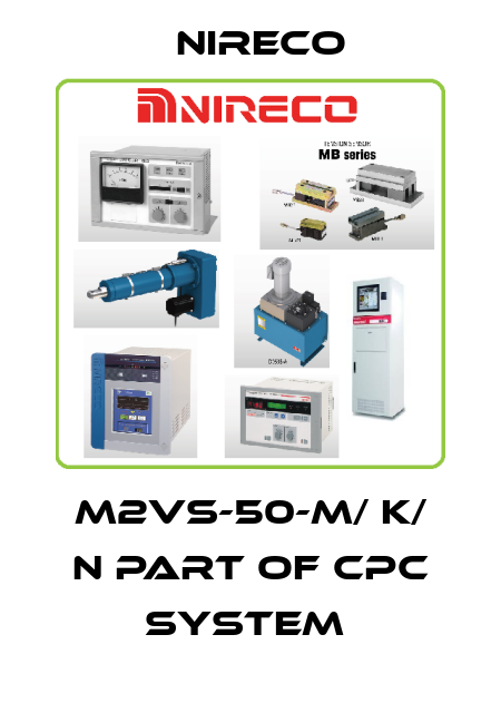 M2VS-50-M/ K/ N part of CPC system  Nireco